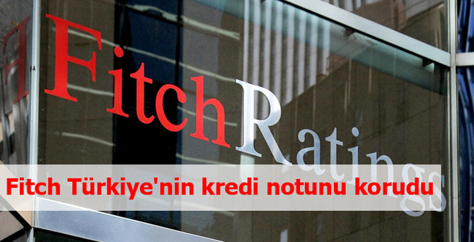 Fitch, Türkiye'nin kredi notunu korudu