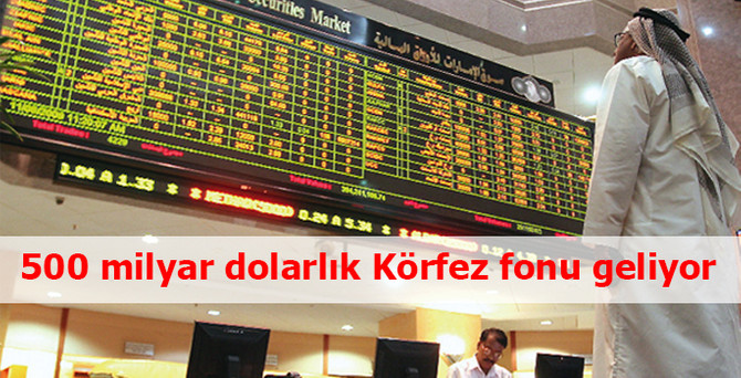 500 milyar dolarlık Körfez fonu geliyor