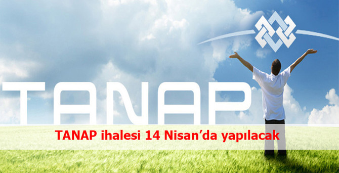 TANAP ihalesi 14 Nisan’da yapılacak