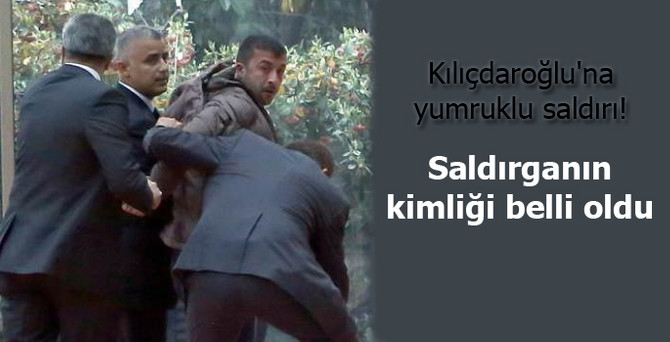 Kılıçdaroğlu'na yumruklu saldırı!