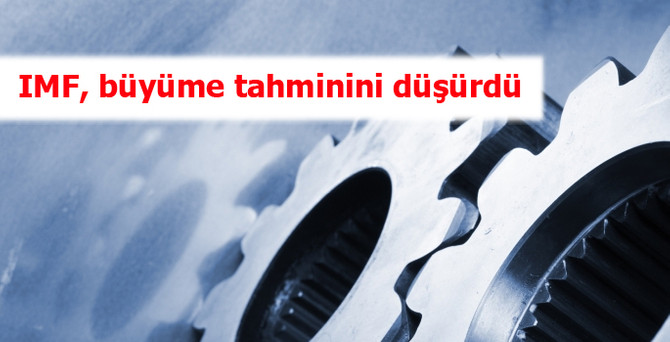 IMF, büyüme tahminini düşürdü