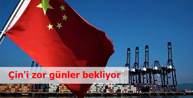 Çin'i zor günler bekliyor
