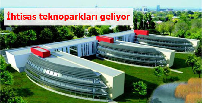 İhtisas teknoparkları geliyor