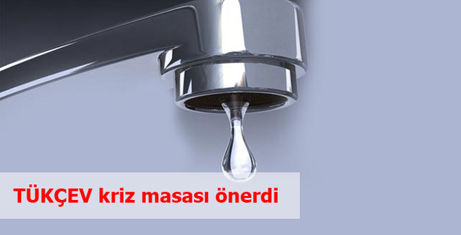 TÜKÇEV kriz masası önerdi