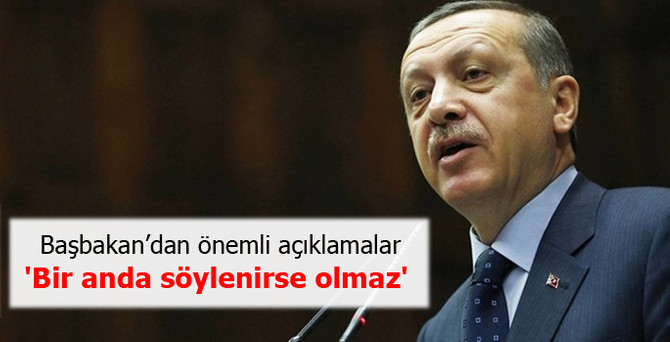 'Bir anda söylenirse olmaz'