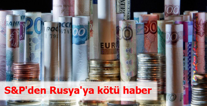 S&P'den Rusya'ya kötü haber