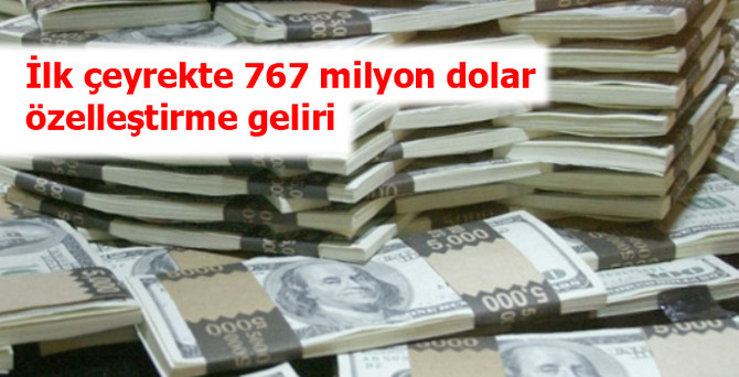Özelleştirme geliri 767 milyon dolar oldu