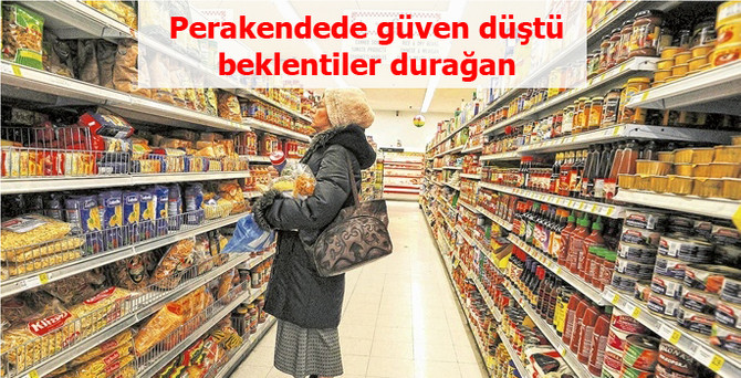 Perakendede güven düştü, beklentiler durağan
