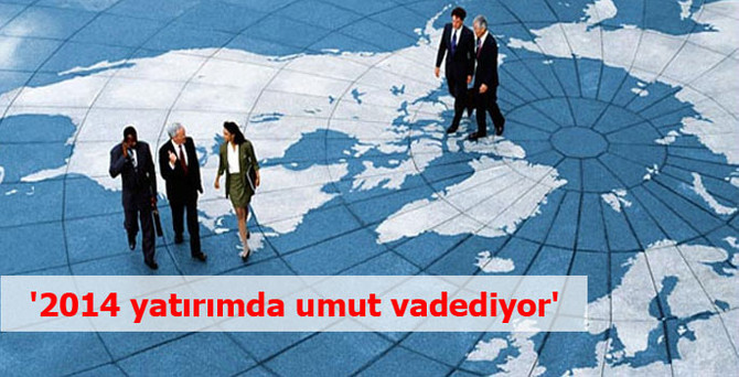 '2014 yatırımda umut vadediyor'