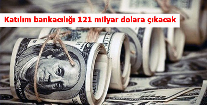 Katılım bankacılığı 121 milyar dolara çıkacak