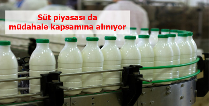 Süt piyasası da müdahale kapsamına alınıyor