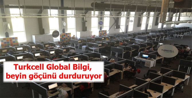 Turkcell Global Bilgi, beyin göçünü durduruyor