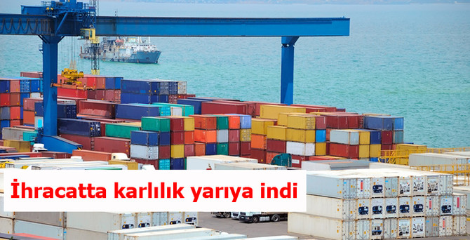 İhracatta karlılık yarıya indi