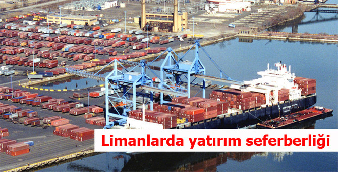 Limanlarda yatırım seferberliği