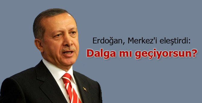 Erdoğan, Merkez Bankası'nı eleştirdi: Dalga mı geçiyorsun?