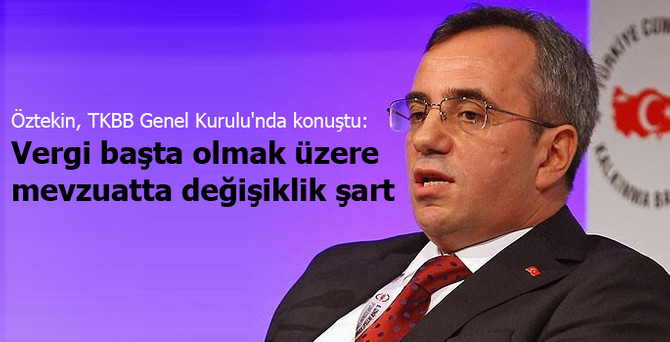 "Vergi başta olmak üzere mevzuatta değişiklikler şart"
