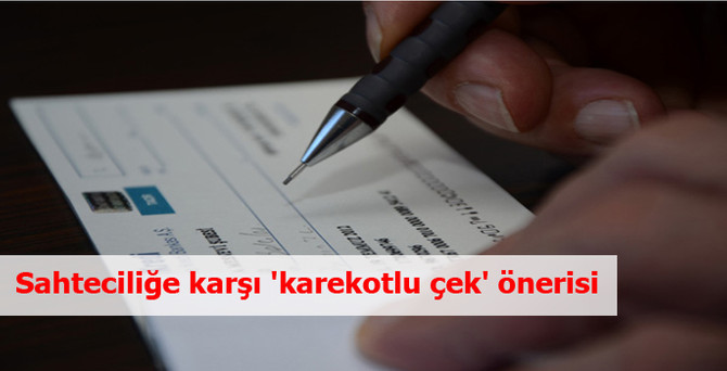 Sahteciliğe karşı 'karekodlu çek' önerisi