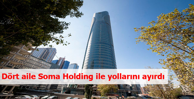 Dört aile Soma Holding ile yolları ayırdı