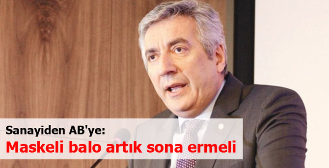 Sanayiden AB'ye: Maskeli balo artık sona ermeli