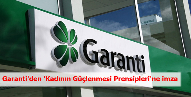 Garanti'den 'Kadının Güçlenmesi Prensipleri'ne imza