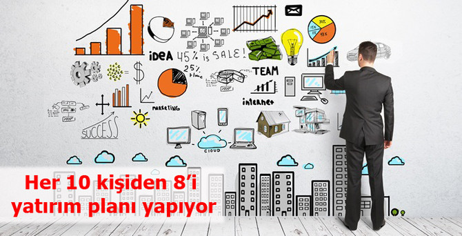 Her 10 kişiden 8’i yatırım planı yapıyor