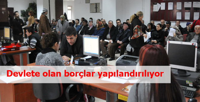 Devlete olan borçlar yapılandırılıyor