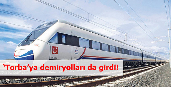 ‘Torba’ya demiryolları da girdi!