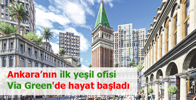 Ankara’nın ilk yeşil ofisi Via Green'de hayat başladı