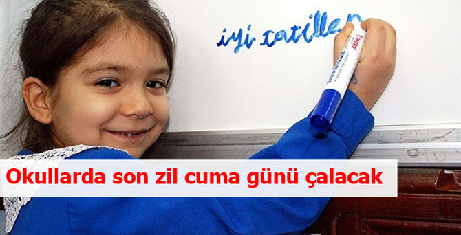 Okullarda son zil cuma günü çalacak