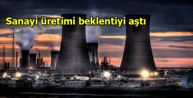 Sanayi üretimi nisanda yüzde 4.6 arttı