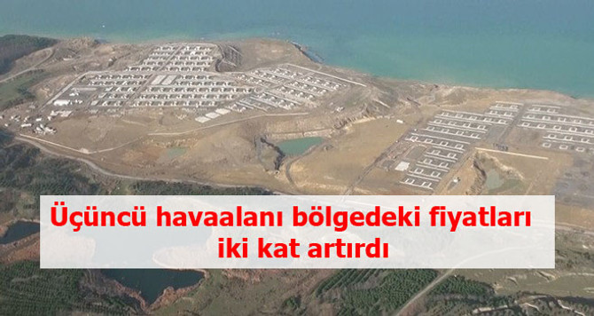 Üçüncü havaalanı bölgedeki fiyatları iki kat artırdı