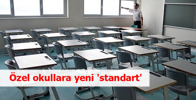Özel okullara yeni 'standart' geliyor