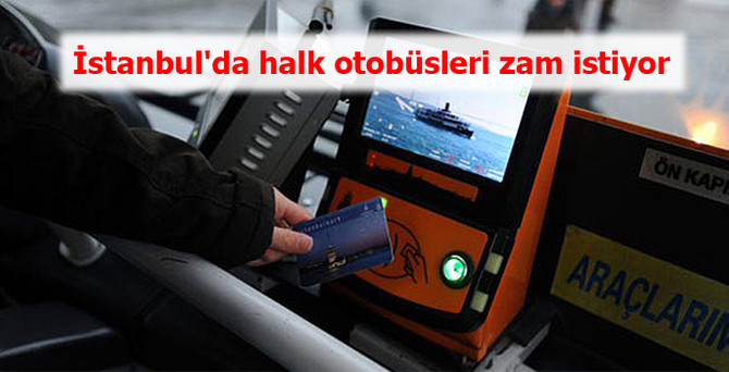 İstanbul'da halk otobüsleri zam istiyor