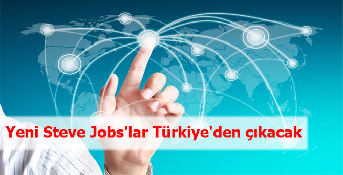 Yeni Steve Jobs'lar Türkiye'den çıkacak