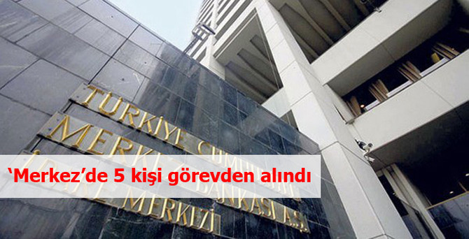 Merkez'de 5 kişi görevden alındı