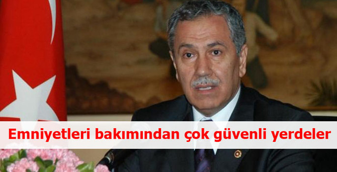 Emniyetleri bakımından çok güvenli yerdeler