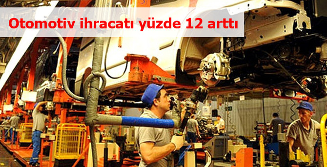 Otomotiv ihracatı yüzde 12 arttı