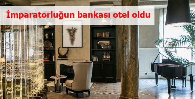 İmparatorluğun bankası otel oldu