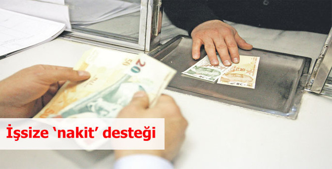 İşsize ‘nakit’ desteği