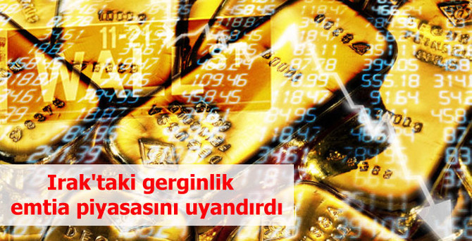 Irak'taki gerginlik emtia piyasasını uyandırdı