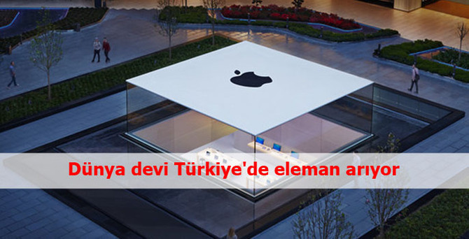 Dünya devi Türkiye'de eleman arıyor