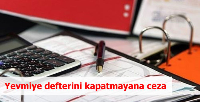 Yevmiye defterini kapatmayana ceza
