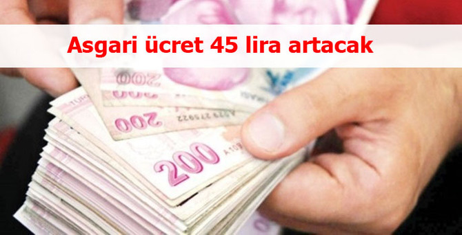 Asgari ücret 45 lira artacak