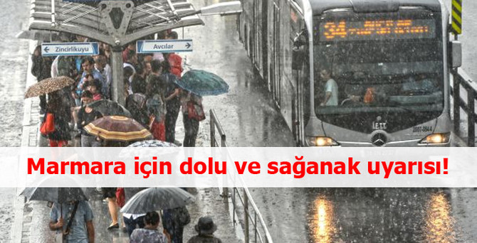 Marmara için dolu ve sağanak uyarısı!