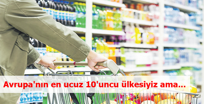 Avrupa'nın en ucuz 10'uncu ülkesiyiz ama...