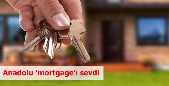 Anadolu 'mortgage'ı sevdi