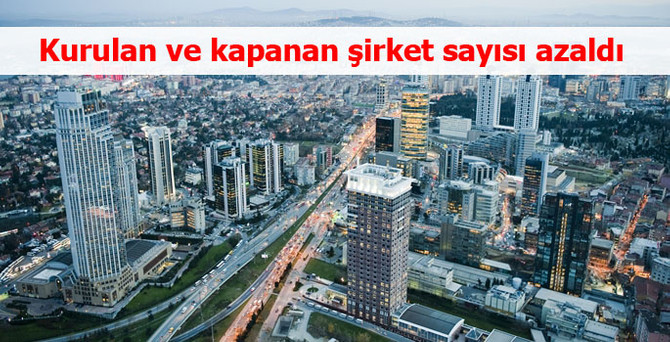 Kurulan ve kapanan şirket sayısı azaldı