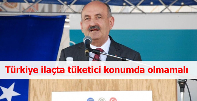 Türkiye ilaçta tüketici konumda olmamalı
