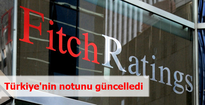 Fitch, Türkiye'nin notunu güncelledi