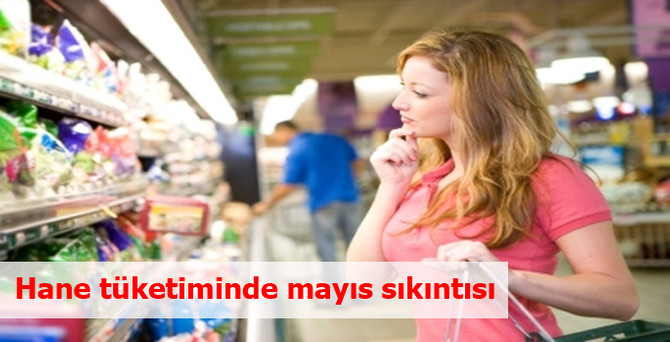 Hane tüketiminde mayıs sıkıntısı